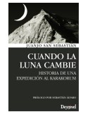 Libro CUANDO LA LUNA CAMBIE. HISTORIA DE UNA EXPEDICIÓN AL KARAKORUM- Desnivel